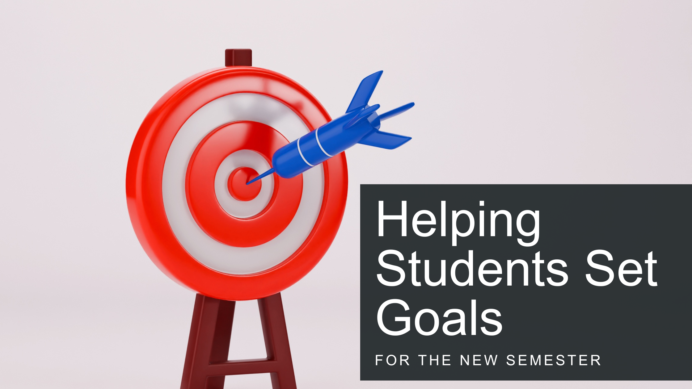 Helping Students Set Goals for the New Semester