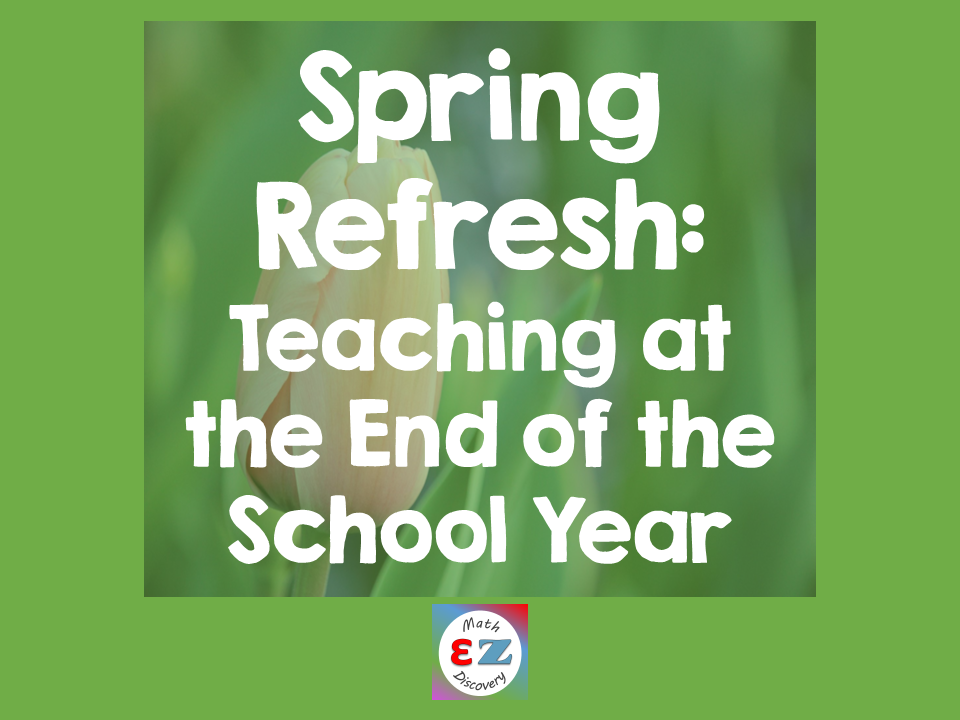 Spring Refresh: Teaching at the End of the School Year